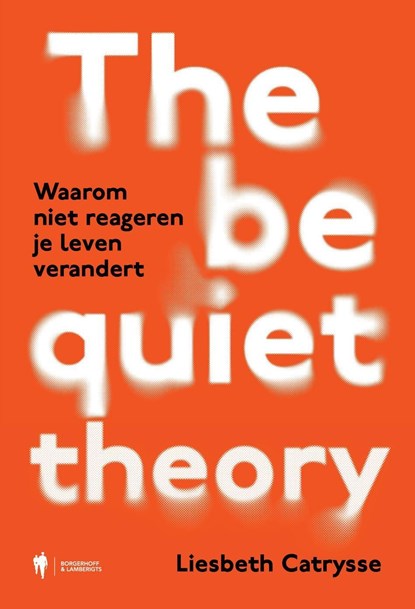 The Be Quiet Theory, Liesbeth Catrysse - Ebook - 9789493547445