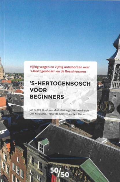 's-Hertogenbosch voor beginners, Wit, de, Jan& Mackelenbergh, van, Huub - Paperback - 9789499183715