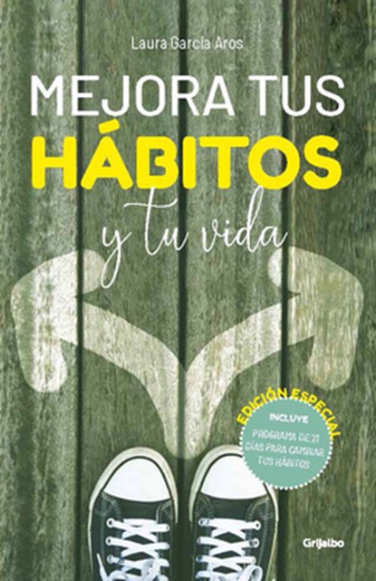 Mejora Tus Hábitos Y Tu Vida (Edición Especial) / Improve Your Habits and Your Life (Special Edition), Laura García Aros - Paperback - 9789502817101