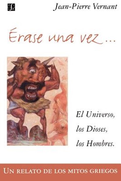 Erase Una Vez. El Universo, Los Dioses, Los Hombres. Un Relato de Los Mitos Griegos, Jean-Pierre Vernant - Paperback - 9789505573844
