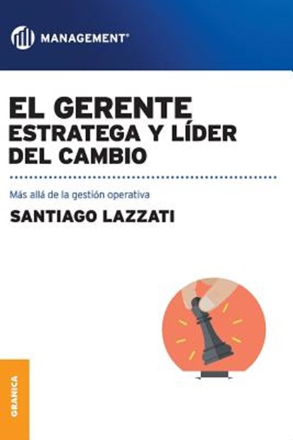 El Gerente. Estratega y lider del cambio, Santiago Lazzati - Paperback - 9789506418755