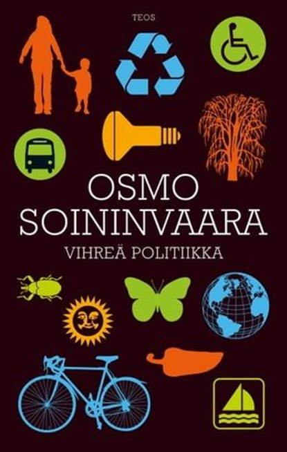 Vihreä politiikka, Osmo Soininvaara ; Markko Taina - Ebook - 9789518515091