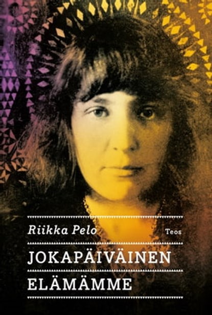 Jokapäiväinen elämämme, Riikka Pelo - Ebook - 9789518515961