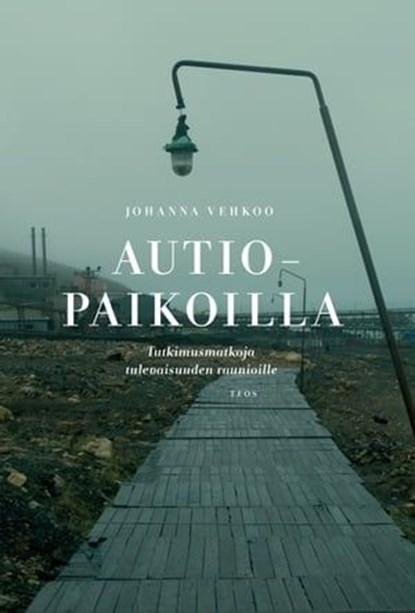 Autiopaikoilla, Johanna Vehkoo ; Kimmo Hokkanen - Ebook - 9789518517941