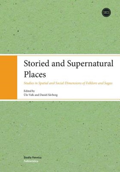 Storied and Supernatural Places, UElo Valk ; Savborg Daniel - Paperback - 9789522229175