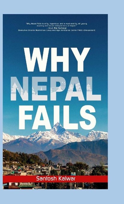 Why Nepal Fails, Santosh Kalwar - Gebonden - 9789526525709