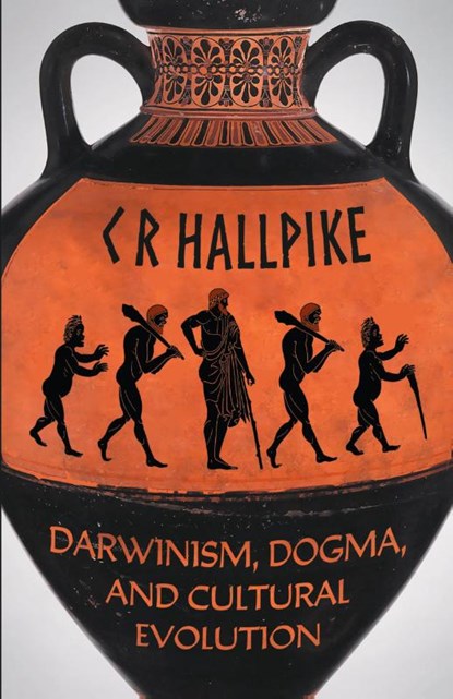 Darwinism, Dogma, and Cultural Evolution, C R Hallpike - Paperback - 9789527065648