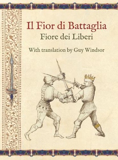 Il Fior di Battaglia by Fiore dei Liberi ~ Facsimile, Guy Windsor - Gebonden - 9789527157275