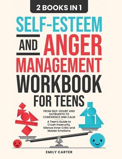 Self-Esteem and Anger Management Workbook for Teens, Emily Carter - Gebonden - 9789527634158