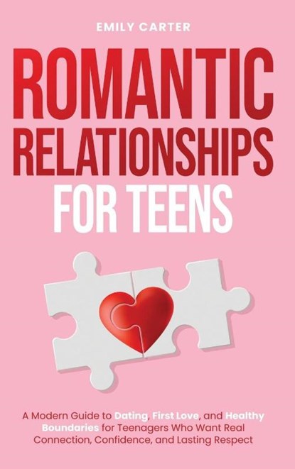 Romantic Relationships for Teens, Emily Carter - Gebonden - 9789527634196