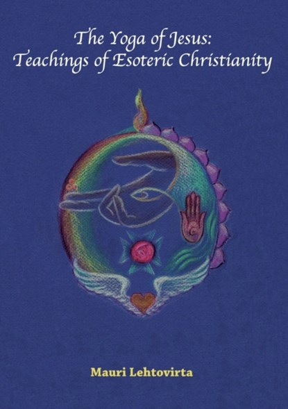 The Yoga of Jesus, Mauri Lehtovirta - Paperback - 9789528062899
