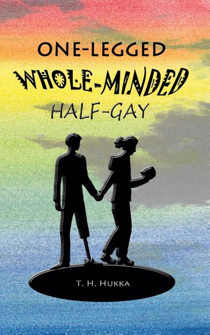 One-legged, whole-minded, half-gay, T. H. Hukka - Paperback - 9789528075929
