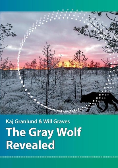 The Gray Wolf Revealed, Kaj I Granlund ; Will N Graves - Paperback - 9789529413522