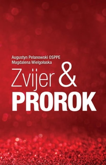 Zvijer i prorok, O. Augustyn Pelanowski, osppe - Ebook - 9789537929879