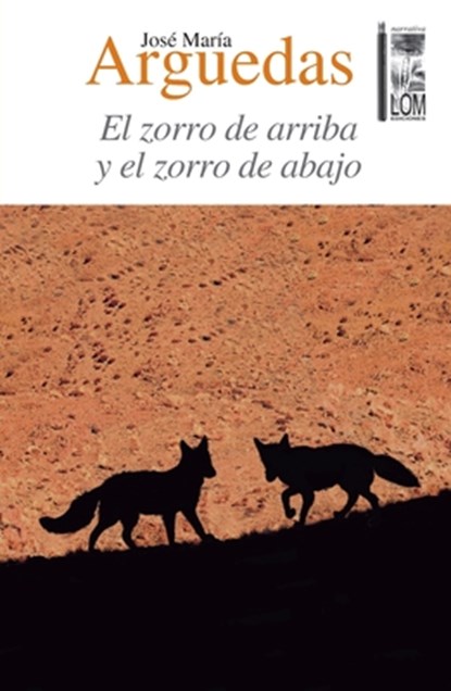 El zorro de arriba y el zorro de abajo, José María Arguedas - Paperback - 9789560006097