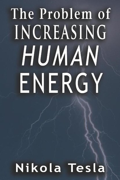 Problem of Increasing Human Energy, Nikola Tesla - Paperback - 9789561001619