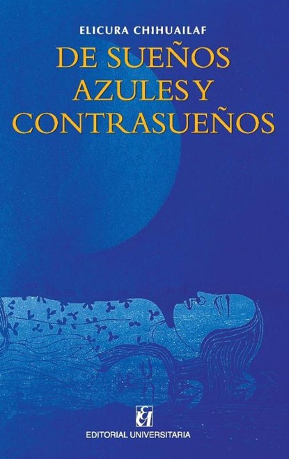 De sueños azules y contrasueños, Elicura Chihuailaf - Paperback - 9789561126091