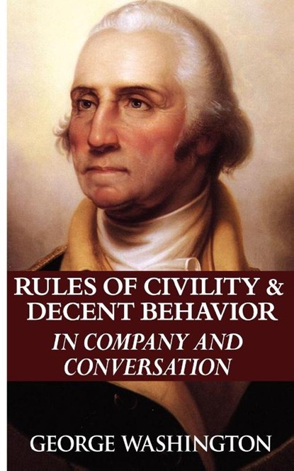 Rules of Civility & Decent Behavior in Company and Conversation, George Washington - Paperback - 9789562911771