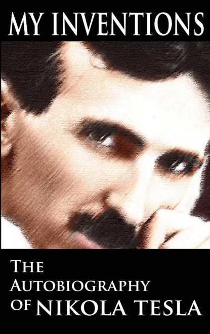 My Inventions, Nikola Tesla - Gebonden - 9789562913393