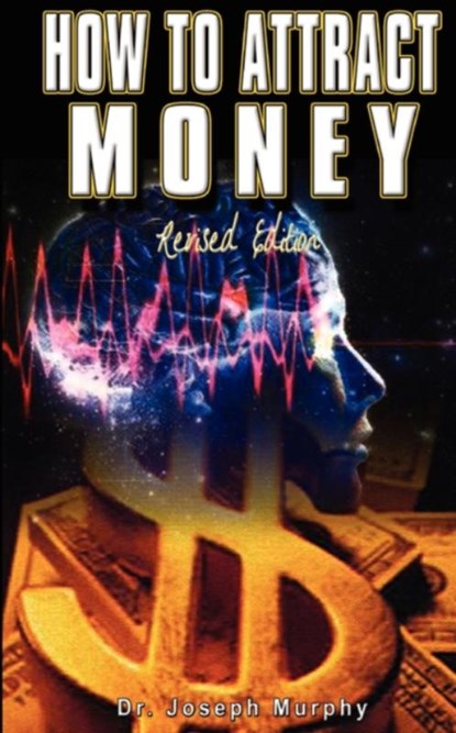 How to Attract Money, Dr Joseph Murphy - Paperback - 9789562913690