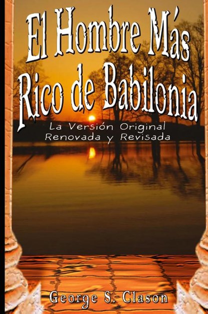 El Hombre Mas Rico de Babilonia, George Samuel Clason - Paperback - 9789562913812