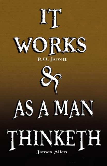 It Works by R.H. Jarrett AND As A Man Thinketh by James Allen, R H Jarrett ; James (La Trobe University Victoria) Allen - Paperback - 9789562914383