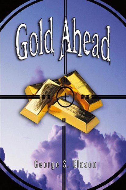 Gold Ahead by George S. Clason (the Author of the Richest Man in Babylon), George Samuel Clason - Paperback - 9789562914406