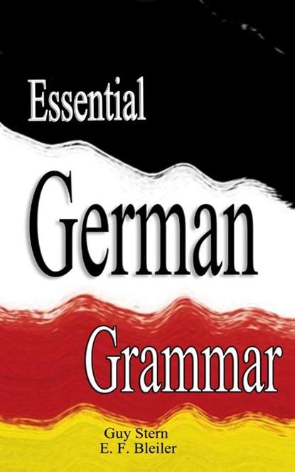 Essential German Grammar, Guy Stern ; E F Bleiler - Paperback - 9789562914505
