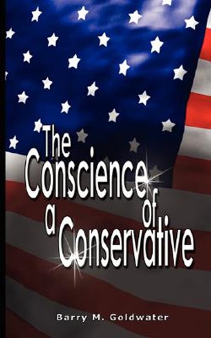 Conscience of a Conservative, GOLDWATER,  MR Barry - Gebonden - 9789563100211