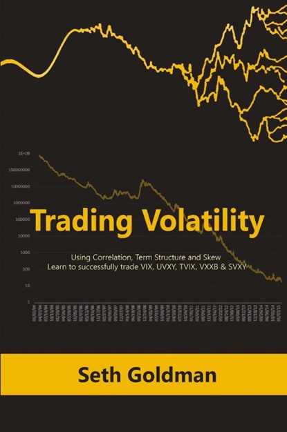 Trading Volatility Using Correlation, Term Structure and Skew, Seth Goldman - Paperback - 9789563101232