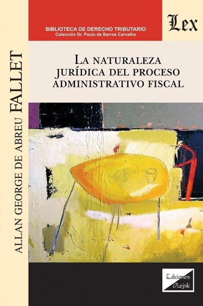 La Naturaleza Juridica del Proceso Administrativo Fiscal, Allan George de Abreu Fallet - Paperback - 9789563927504
