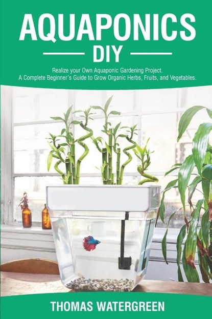Aquaponics DIY, Thomas Watergreen - Paperback - 9789564022956