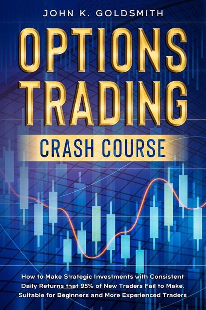 Options Trading crash course, John K Goldsmith - Paperback - 9789564028460