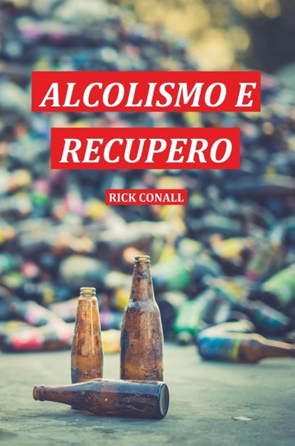 Alcolismo e Recupero, Rick Conall - Paperback - 9789564028477