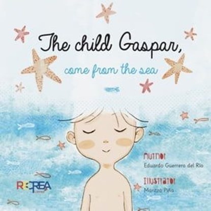 The child Gaspar, come from the sea, Eduardo Guerrero del Río - Ebook - 9789569847370