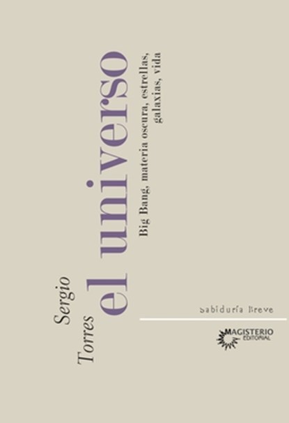 El Universo. Big Bang, materia oscura, estrellas, galaxias, vida, Style=font-Size 0. 75r Torres - Paperback - 9789582010676