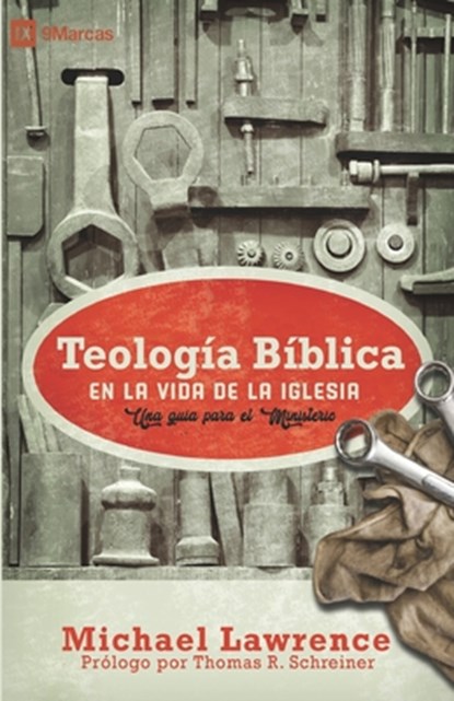 Teologia Biblica en la Vida de la Iglesia, Michael Lawrence ; Monte Alto Editorial - Paperback - 9789584913494