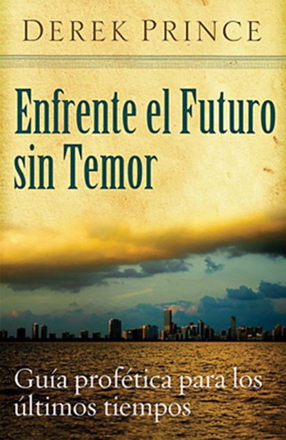 Enfrente El Futuro Sin Temor, Prince Derek - Paperback - 9789588285900