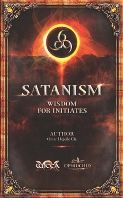 SATANISM Wisdom for Initiates, Omar Hejeile - Paperback - 9789588391380