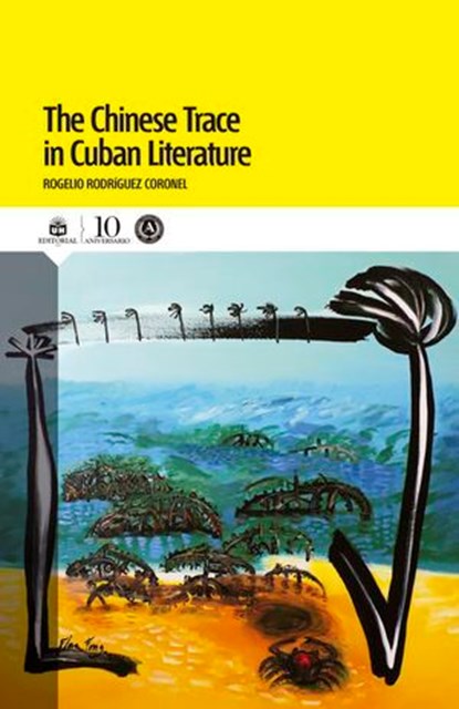 The Chinese Trace in Cuban Literature, Rogelio Rodriguez Coronel - Ebook - 9789597265801