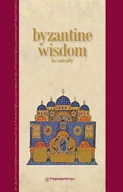 Byzantine Wisdom, GAGATSIU,  Helen - Gebonden - 9789604910991
