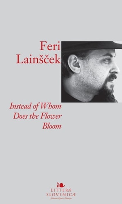 Instead of Whom Does the Flower Bloom, Feri Lainšček ; Matej Bogataj - Ebook - 9789616995306