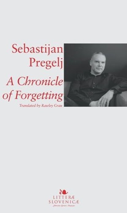 A Chronicle of Forgetting, Sebastijan Pregelj - Ebook - 9789616995610