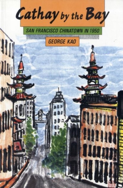 Cathay by the Bay, George Kao - Paperback - 9789622014237