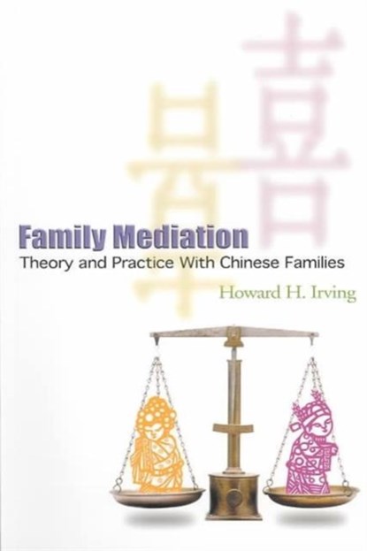 Family Mediation - Theory and Practice with Chinese Families, Howard Irving - Paperback - 9789622095953