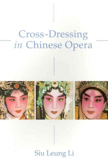 Cross-Dressing in Chinese Opera, LI,  Siu Leung - Gebonden - 9789622098329