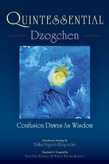 Quintessential Dzogchen, Tulku Urgyen Rinpoche - Paperback - 9789627341581