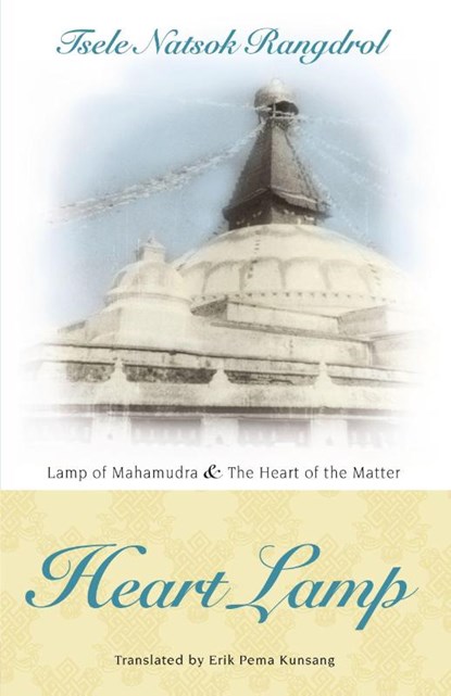 Heart Lamp: Lamp of Mahamudra and Heart of the Matter, Tsele Natsok Rangdrol - Paperback - 9789627341604