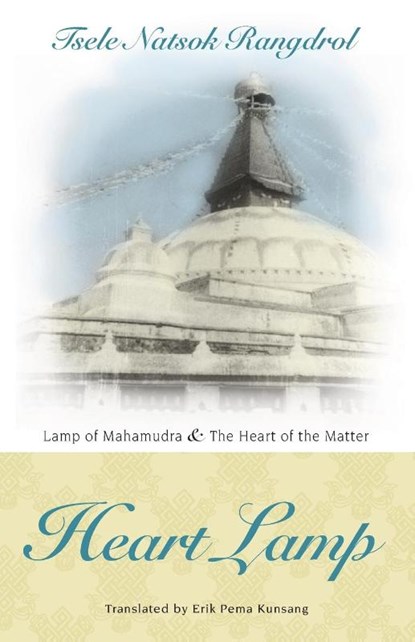 Heart Lamp: Lamp of Mahamudra and Heart of the Matter, Tsele Natsok Rangdrol - Paperback - 9789627341604
