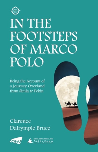 In the Footsteps of Marco Polo, Clarence Dalrymple Bruce - Paperback - 9789629377397